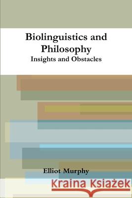 Biolinguistics and Philosophy: Insights and Obstacles