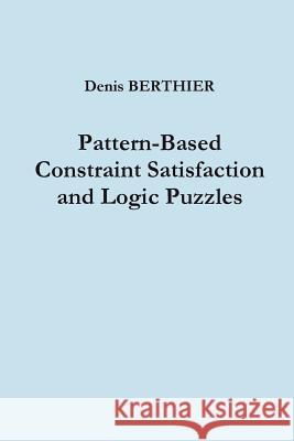 Pattern-Based Constraint Satisfaction and Logic Puzzles