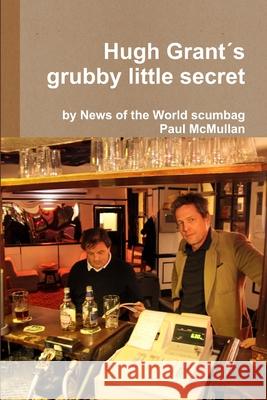 Hugh Grant's grubby little secret