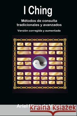 I Ching. Métodos de consulta tradicionales y avanzados. Edición corregida y aumentada