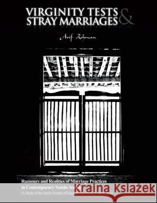 Virginity Tests & Stray Marriages: Rumours and Realities of Marriage Practices in Contemporary Samin Society (A Study of the Samin People of Klopoduwu