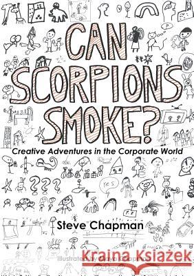 Can Scorpions Smoke? Creative Adventures in the Corporate World