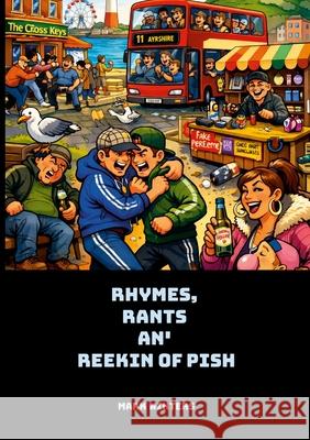 Rhymes, Rants an' Reekin' of Pish