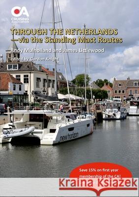 Through the Netherlands via the Standing Mast Routes: A guide for masted yachts and motor boats transiting the standing mast routes of the Netherlands