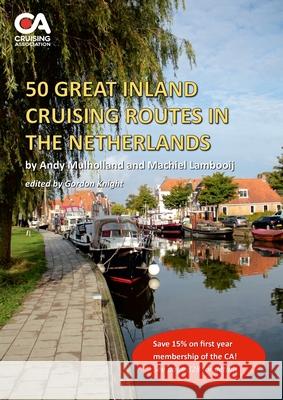 50 Great Inland Cruising Routes in the Netherlands: A guide to 50 great cruises on the rivers and canals of the Netherlands, with details of locks, br