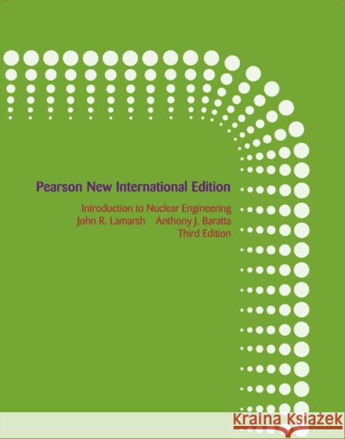 Introduction to Nuclear Engineering: Pearson New International Edition