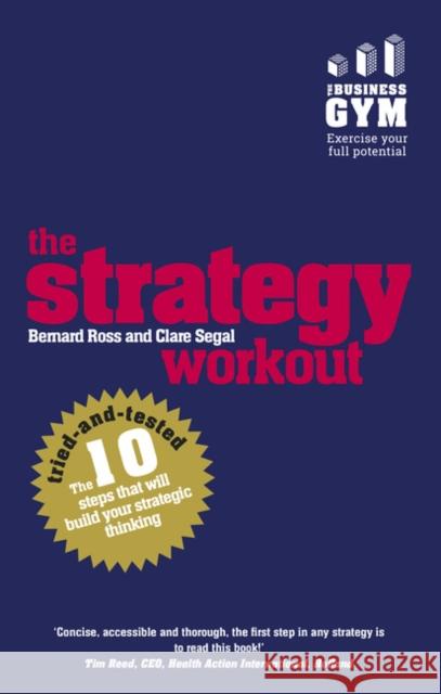 Strategy Workout, The: The 10 tried-and-tested steps that will build your strategic thinking skills