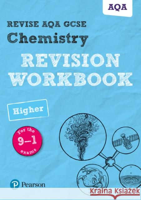 Pearson REVISE AQA GCSE Chemistry Higher Revision Workbook: For 2025 and 2026 assessments and exams