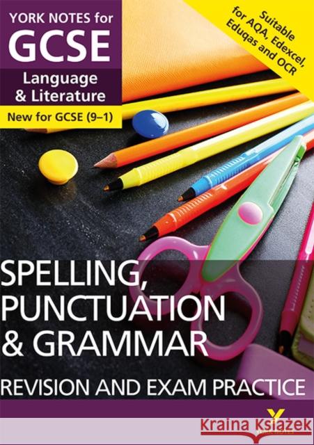 English Language and Literature Spelling, Punctuation and Grammar Revision and Exam Practice: York Notes for GCSE - everything you need to study and prepare for the 2025 and 2026 exams