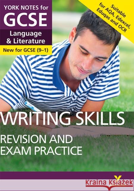 English Language and Literature Writing Skills Revision and Exam Practice: York Notes for GCSE: everything you need to catch up, study and prepare for 2025 and 2026 assessments and exams