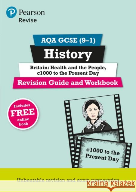 Pearson REVISE AQA GCSE History Britain: Health and the people, c1000 to the present day Revision Guide and Workbook incl. online revision and quizzes - for 2025 and 2026 exams