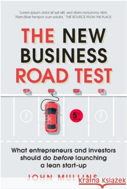 New Business Road Test, The: What entrepreneurs and investors should do before launching a lean start-up