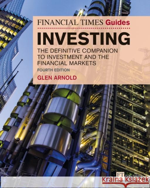 Financial Times Guide to Investing, The: The Definitive Companion to Investment and the Financial Markets