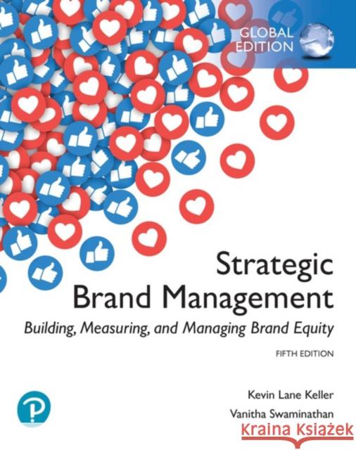 Strategic Brand Management: Building, Measuring, and Managing Brand Equity, Global Edition