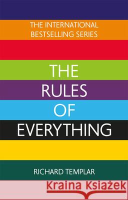 The Rules of Everything: A complete code for success and happiness in everything that matters