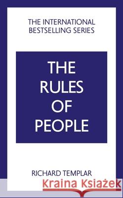The Rules of People: A personal code for getting the best from everyone