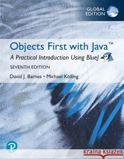 Objects First with Java: A Practical Introduction Using BlueJ, Global Edition