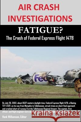 AIR CRASH INVESTIGATIONS FATIGUE? The Crash of Federal Express Flight 1478