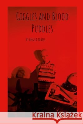 Giggles and Blood Puddles