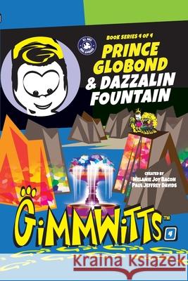 Gimmwitts: Series 4 of 4 - Prince Globond & Dazzalin Fountain (PAPERBACK-MODERN version)