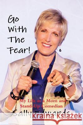 Go With the Fear! My Life as a Mom and Stand-Up Comedian