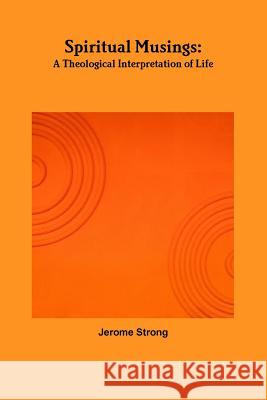 Spiritual Musings: A Theological Interpretation of Life