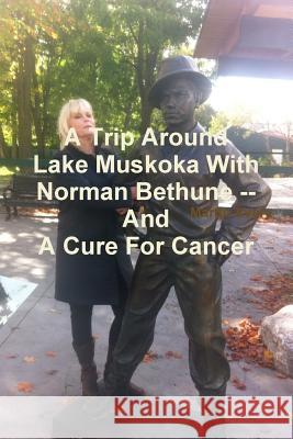 A Trip Around Lake Muskoka With Norman Bethune -- And A Cure For Cancer