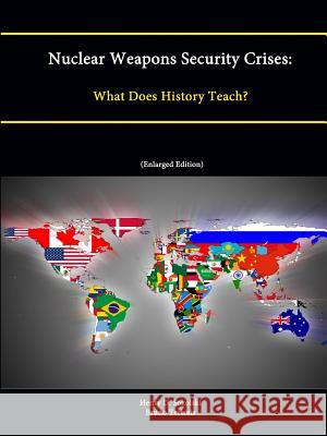 Nuclear Weapons Security Crises: What Does History Teach? (Enlarged Edition)