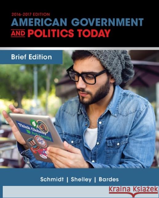 Cengage Advantage Books: American Government and Politics Today, Brief Edition