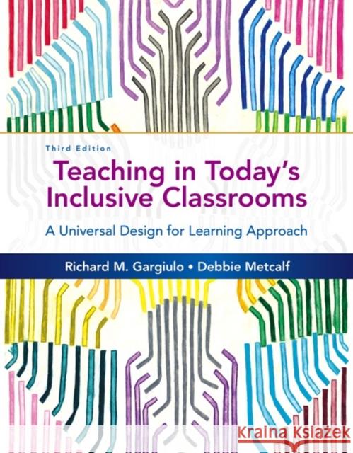 Teaching in Today's Inclusive Classrooms: A Universal Design for Learning Approach