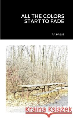 All the Colors Start to Fade