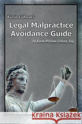 Kevin Gibson's Legal Malpractice Avoidance Guide