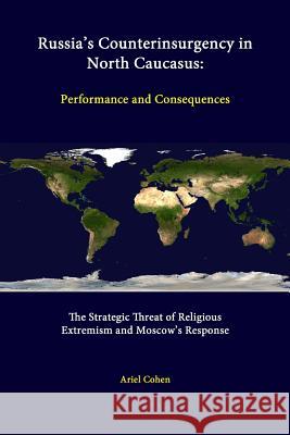 Russia's Counterinsurgency in North Caucasus: Performance and Consequences - the Strategic Threat of Religious Extremism and Moscow's Response