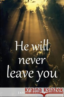 He Will Never Leave You