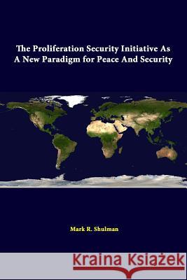 The Proliferation Security Initiative As A New Paradigm For Peace And Security