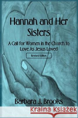 Hannah and Her Sisters: A Call for Women in the Church to Love As Jesus Loved - Revised Edition