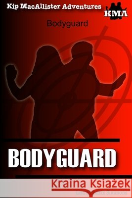 Kip MacAllister Adventures: Bodyguard