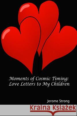 Moments of Cosmic Timing: Love Letters to My Children