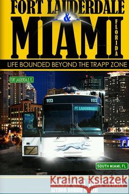 Ft. Lauderdale & Miami, Florida-Life Bounded Beyond the Trapp Zone