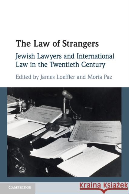 The Law of Strangers: Jewish Lawyers and International Law in the Twentieth Century