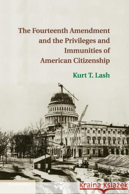The Fourteenth Amendment and the Privileges and Immunities of American Citizenship
