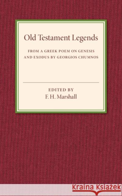 Old Testament Legends: From a Greek Poem on Genesis and Exodus by Georgios Chumnos