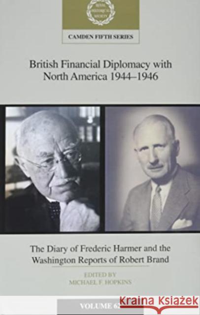 British Financial Diplomacy with North America 1944-1946: Volume 62: The Diary of Frederick Harmer and the Washington Reports of Robert Brand