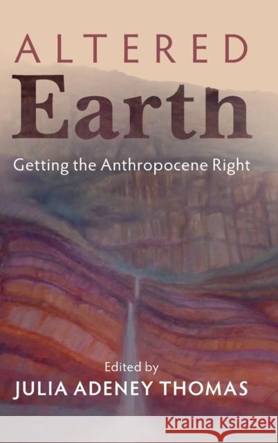 Altered Earth: Getting the Anthropocene Right