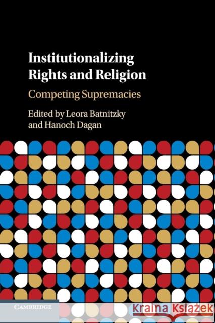 Institutionalizing Rights and Religion: Competing Supremacies