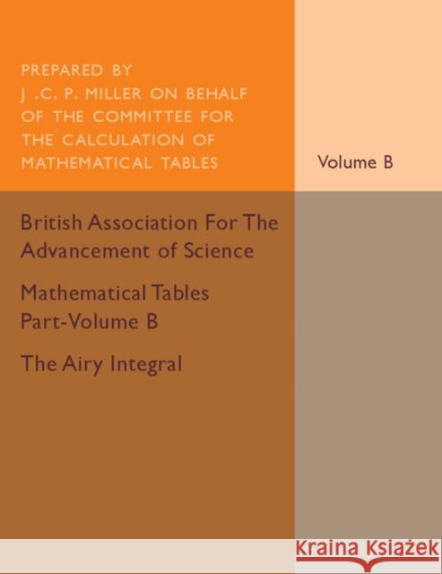 Mathematical Tables Part-Volume B: The Airy Integral: Volume 2: Giving Tables of Solutions of the Differential Equation