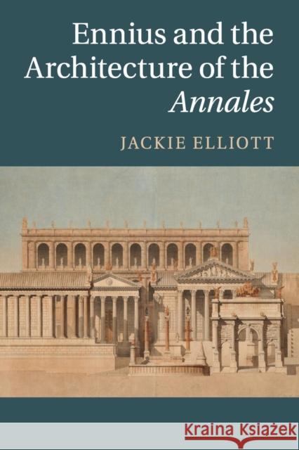 Ennius and the Architecture of the Annales