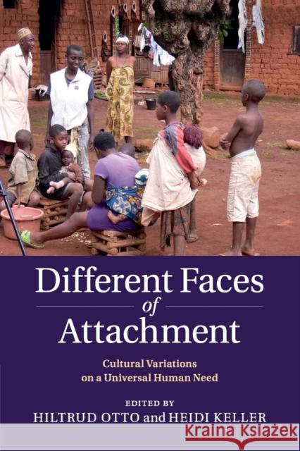 Different Faces of Attachment: Cultural Variations on a Universal Human Need