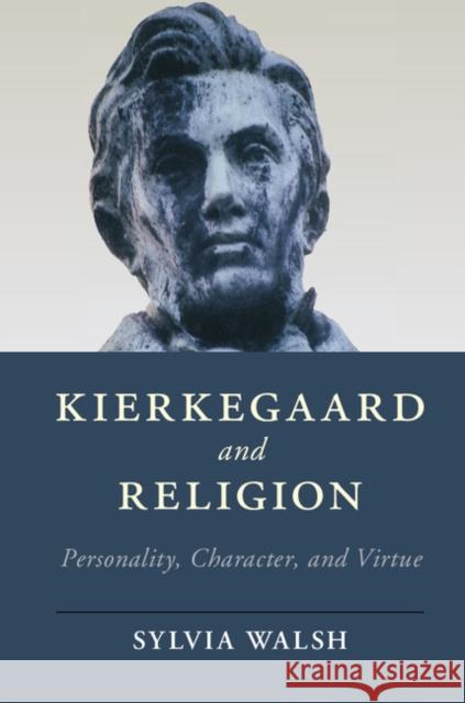 Kierkegaard and Religion: Personality, Character, and Virtue