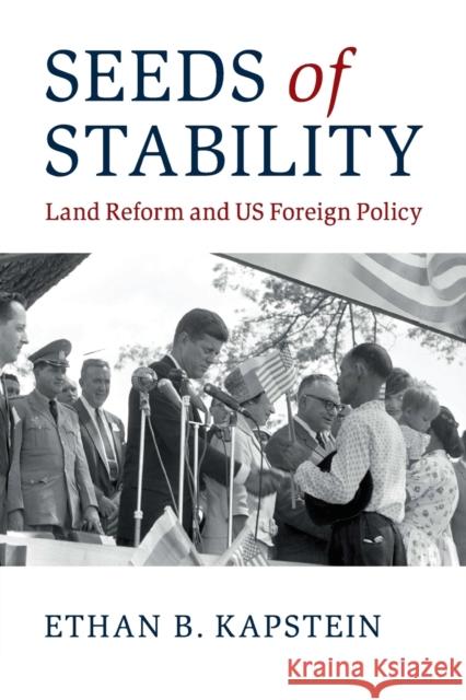 Seeds of Stability: Land Reform and Us Foreign Policy